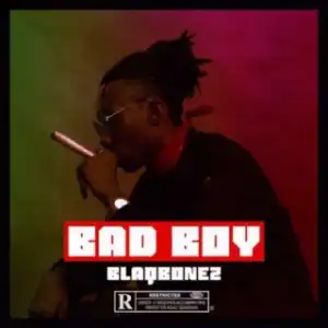 BlaqBonez - Bad Boy